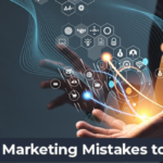 What Are the Most Common Digital Marketing Mistakes to Avoid?